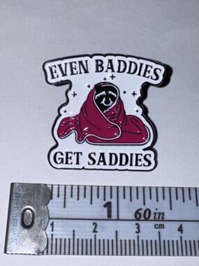 Even Baddies Get Saddies Pin Brooch